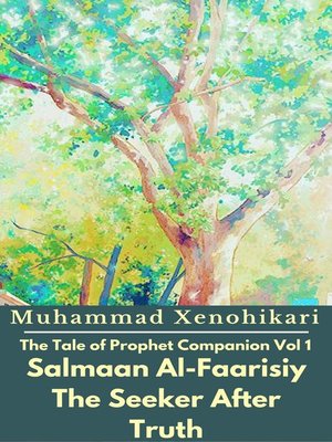 cover image of The Tale of Prophet Companion Vol 1 Salmaan Al-Faarisiy the Seeker After Truth